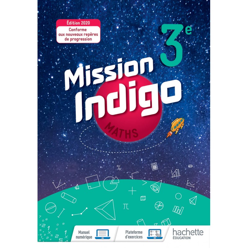 Mathématiques : Mission Indigo mathématiques cycle 4 / 3ème - Livre élève - éd. 2020 (9782017025467 ) Mathématiques : Mission Indigo mathématiques cycle 4 / 3ème - Livre élève - éd. 2020 (9782017025467 )