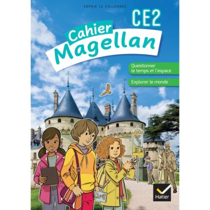 Cahier Magellan Ce2 «Questionner le temps et l’espace, explorer le monde » (9782218998843)